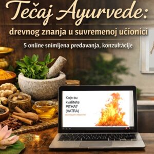 TEČAJ AYURVEDE - DREVNA ZNANOST U SUVREMENOJ UČIONICI